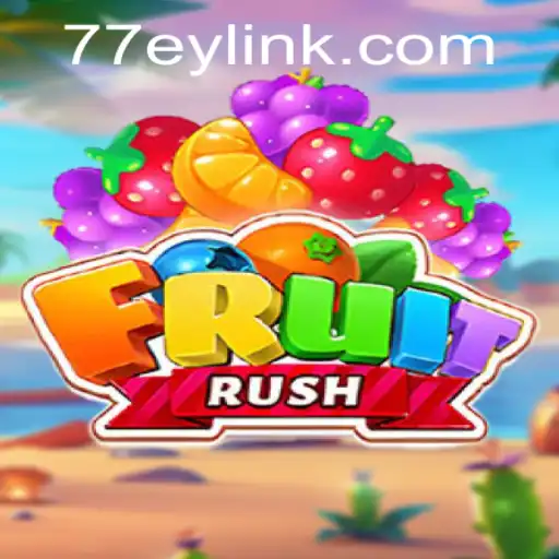 Exploring the Thrills of FruitRush and 77EY.COM