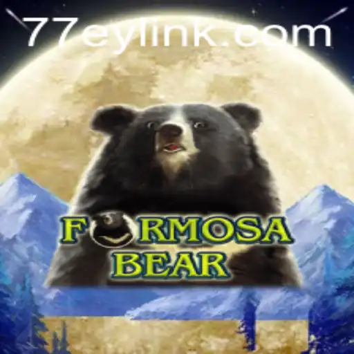 Exploring the Exciting World of FormosaBear with 77EY.COM